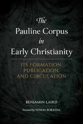 Korpus Pawłowy we wczesnym chrześcijaństwie: Jego powstanie, publikacja i obieg - The Pauline Corpus in Early Christianity: Its Formation, Publication, and Circulation