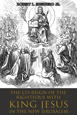 Współkrólowanie sprawiedliwych z KRÓLEM JEZUSEM w Nowym Jeruzalem - The Co-Reign of the Righteous with KING JESUS in the New Jerusalem