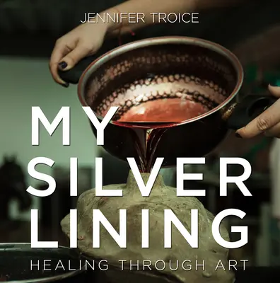 My Silver Lining: Uzdrawianie przez sztukę - My Silver Lining: Healing Through Art