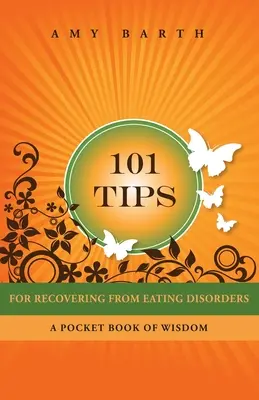 101 wskazówek jak wyleczyć się z zaburzeń odżywiania: Kieszonkowa księga mądrości - 101 Tips for Recovering from Eating Disorders: A Pocket Book of Wisdom