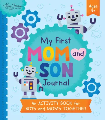 Mój pierwszy dziennik mamy i syna: Zeszyt ćwiczeń dla chłopców i mam - My First Mom and Son Journal: An Activity Book for Boys and Moms Together