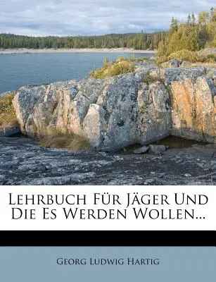 Lehrbuch Fur Jager Und Die Es Werden Wollen ... - Lehrbuch Fur Jager Und Die Es Werden Wollen...