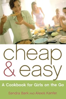 Tanie i łatwe: książka kucharska dla dziewczyn w podróży - Cheap & Easy: A Cookbook for Girls on the Go