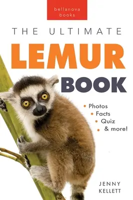 Lemury The Ultimate Lemur Book: Ponad 100 niesamowitych faktów o lemurach, zdjęcia, quiz + więcej - Lemurs The Ultimate Lemur Book: 100+ Amazing Lemur Facts, Photos, Quiz + More