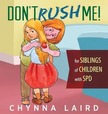 Nie poganiaj mnie! Dla rodzeństwa dzieci z zaburzeniami przetwarzania sensorycznego (SPD) - Don't Rush Me!: For Siblings of Children With Sensory Processing Disorder (SPD)