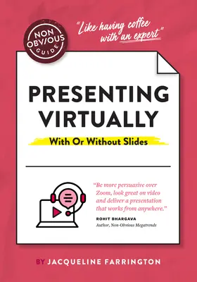 Nieoczywisty przewodnik po lepszych prezentacjach: Jak prezentować jak profesjonalista (wirtualnie lub osobiście) - The Non-Obvious Guide to Better Presentations: How to Present Like a Pro (Virtually or in Person)