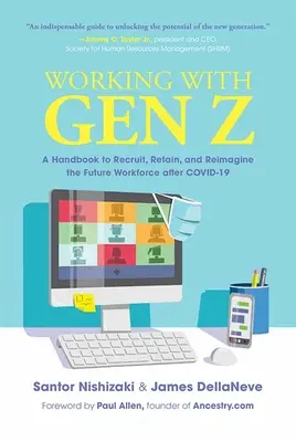 Praca z pokoleniem Z: Podręcznik rekrutowania, zatrzymywania i wyobrażania sobie przyszłej siły roboczej po Covid-19 - Working with Gen Z: A Handbook to Recruit, Retain, and Reimagine the Future Workforce After Covid-19