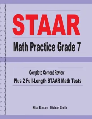 STAAR Math Practice klasa 7: kompletny przegląd treści plus 2 pełnowymiarowe testy matematyczne STAAR - STAAR Math Practice Grade 7: Complete Content Review Plus 2 Full-length STAAR Math Tests