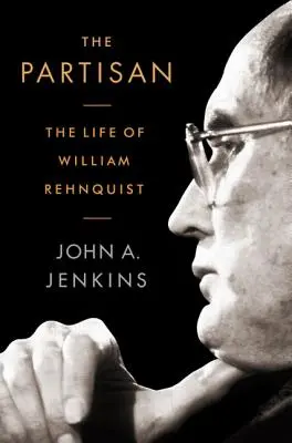 Partyzant: Życie Williama Rehnquista - The Partisan: The Life of William Rehnquist