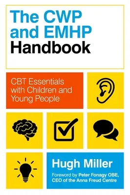 Podręcznik CWP i Emhp: Podstawy CBT z dziećmi i młodzieżą - The CWP and Emhp Handbook: CBT Essentials with Children and Young People