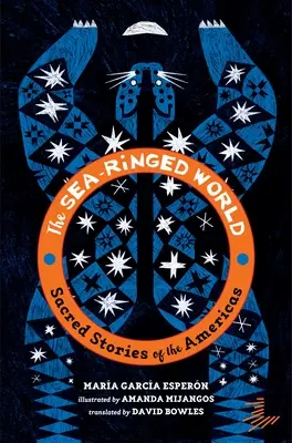 The Sea-Ringed World: Święte historie obu Ameryk - The Sea-Ringed World: Sacred Stories of the Americas