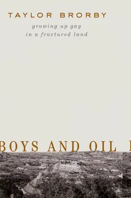 Chłopcy i ropa: Dorastanie gejów w pękniętej krainie - Boys and Oil: Growing Up Gay in a Fractured Land