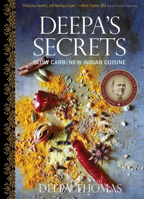 Sekrety Deepy: Nowa kuchnia indyjska na niskim poziomie węglowodanów - Deepa's Secrets: Slow Carb New Indian Cuisine
