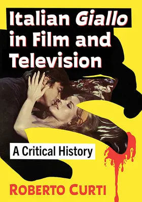 Włoskie giallo w filmie i telewizji: Historia krytyczna - Italian Giallo in Film and Television: A Critical History