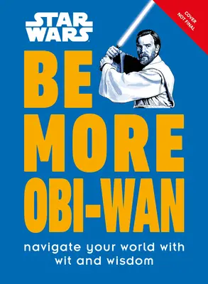 Star Wars Be More Obi-WAN: Poruszaj się po świecie z dowcipem i mądrością - Star Wars Be More Obi-WAN: Navigate Your World with Wit and Wisdom