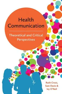 Komunikacja zdrowotna: Teoretyczne i krytyczne perspektywy - Health Communication: Theoretical and Critical Perspectives