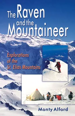 Kruk i alpinista: Eksploracja Gór Świętego Eliasza - Raven and the Mountaineer: Explorations of the St. Elias Mountains