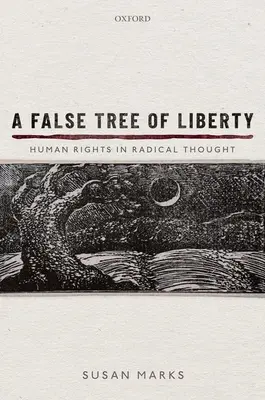 Fałszywe drzewo wolności: Prawa człowieka w myśli radykalnej - A False Tree of Liberty: Human Rights in Radical Thought