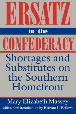 Ersatz w Konfederacji: niedobory i substytuty na południowym froncie domowym - Ersatz in the Confederacy: Shortages and Substitutes on the Southern Homefront