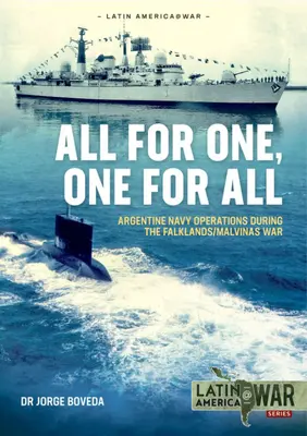 Wszyscy za jednego, jeden za wszystkich: Operacje argentyńskiej marynarki wojennej podczas wojny o Falklandy/Malwiny - All for One, One for All: Argentine Navy Operations During the Falklands/Malvinas War