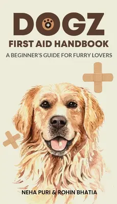 Podręcznik pierwszej pomocy dla psów - przewodnik dla początkujących miłośników futrzaków - Dogz First Aid Handbook - A Beginner's Guide for Furry Lovers