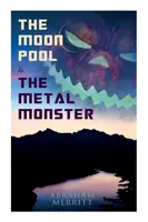 Księżycowy basen i Metalowy potwór: Powieści fantastycznonaukowe - The Moon Pool & The Metal Monster: Science Fantasy Novels