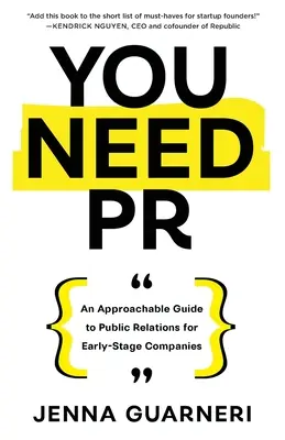 You Need PR: Przystępny przewodnik po public relations dla firm na wczesnym etapie rozwoju - You Need PR: An Approachable Guide to Public Relations for Early-Stage Companies
