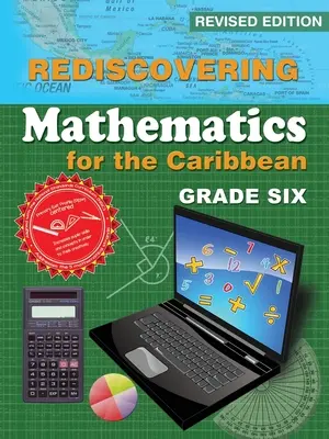 Rediscovering Mathematics for the Caribbean: Grade Six (wydanie poprawione) - Rediscovering Mathematics for the Caribbean: Grade Six (Revised Edition)