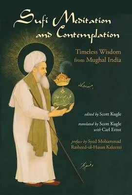 Medytacja i kontemplacja suficka: Ponadczasowa mądrość z Indii Mogołów - Sufi Meditation and Contemplation: Timeless Wisdom from Mughal India