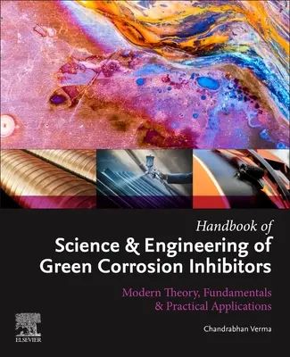 Podręcznik nauki i inżynierii zielonych inhibitorów korozji: Nowoczesna teoria, podstawy i praktyczne zastosowania - Handbook of Science & Engineering of Green Corrosion Inhibitors: Modern Theory, Fundamentals & Practical Applications