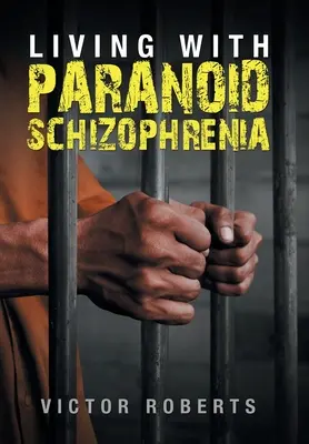 Życie ze schizofrenią paranoidalną - Living with Paranoid Schizophrenia