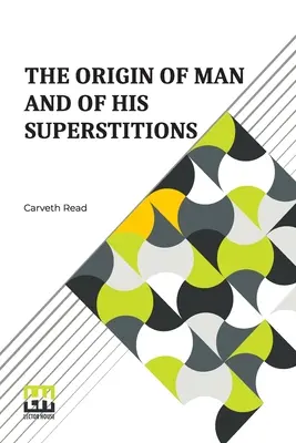 Pochodzenie człowieka i jego przesądy - The Origin Of Man And Of His Superstitions