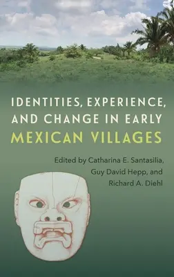 Tożsamość, doświadczenie i zmiana we wczesnych meksykańskich wioskach - Identities, Experience, and Change in Early Mexican Villages