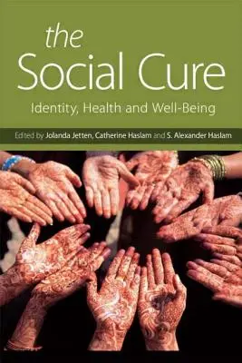 The Social Cure: Tożsamość, zdrowie i dobre samopoczucie - The Social Cure: Identity, Health and Well-Being
