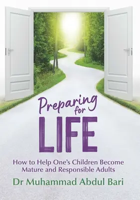 Przygotowanie do życia: jak pomóc dzieciom stać się dojrzałymi i odpowiedzialnymi dorosłymi - Preparing for Life: How to Help One's Children Become Mature and Responsible Adults