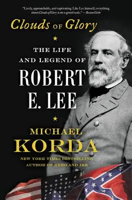 Obłoki chwały: Życie i legenda Roberta E. Lee - Clouds of Glory: The Life and Legend of Robert E. Lee