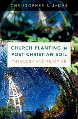 Zakładanie kościoła na glebie postchrześcijańskiej: teologia i praktyka - Church Planting in Post-Christian Soil: Theology and Practice