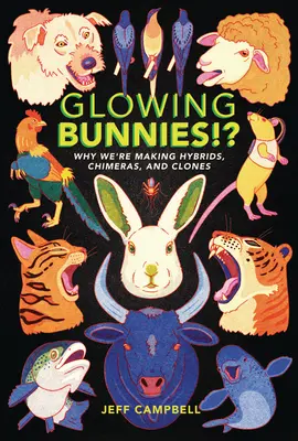 Świecące króliczki! Dlaczego tworzymy hybrydy, chimery i klony? - Glowing Bunnies!?: Why We're Making Hybrids, Chimeras, and Clones