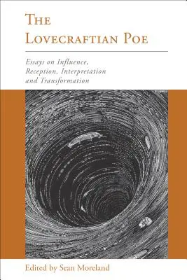Lovecraftiański Poe: Eseje o wpływie, odbiorze, interpretacji i transformacji - The Lovecraftian Poe: Essays on Influence, Reception, Interpretation, and Transformation