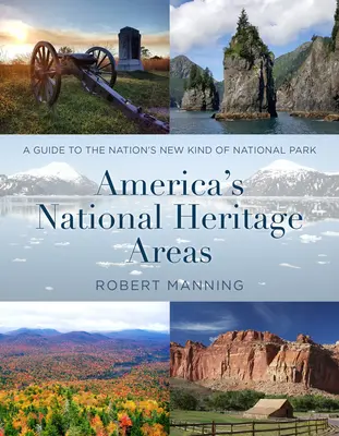 Obszary dziedzictwa narodowego Ameryki: Przewodnik po nowym rodzaju parków narodowych w kraju - America's National Heritage Areas: A Guide to the Nation's New Kind of National Park