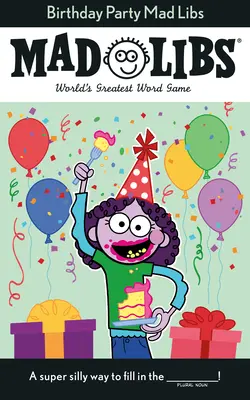 Birthday Party Mad Libs: Najlepsza gra słowna na świecie - Birthday Party Mad Libs: World's Greatest Word Game