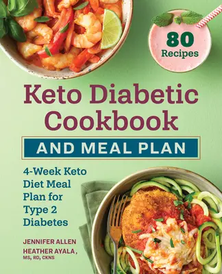 Keto Diabetic Cookbook i plan posiłków: 4-tygodniowy plan posiłków diety ketonowej dla cukrzycy typu 2 - Keto Diabetic Cookbook and Meal Plan: 4-Week Keto Diet Meal Plan for Type 2 Diabetes