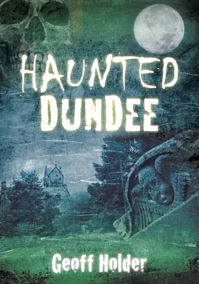 Nawiedzone Dundee - Haunted Dundee