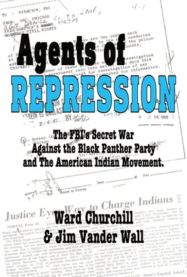 Agenci represji: Tajne wojny FBI przeciwko Partii Czarnych Panter i Ruchowi Indian Amerykańskich - Agents of Repression: The Fbi's Secret Wars Against the Black Panther Party and the American Indian Movement