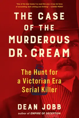 The Case of the Murderous Dr. Cream: Polowanie na seryjnego mordercę z epoki wiktoriańskiej - The Case of the Murderous Dr. Cream: The Hunt for a Victorian Era Serial Killer