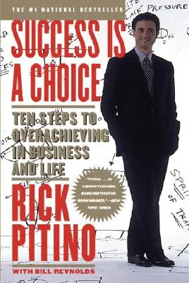 Sukces to wybór: Dziesięć kroków do osiągnięcia sukcesu w biznesie i życiu - Success Is a Choice: Ten Steps to Overachieving in Business and Life