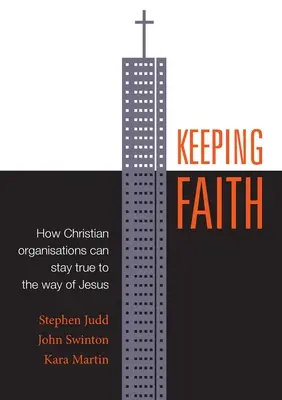 Zachować wiarę: Jak organizacje chrześcijańskie mogą pozostać wierne drodze Jezusa - Keeping Faith: How Christian Organisations Can Stay True to the Way of Jesus