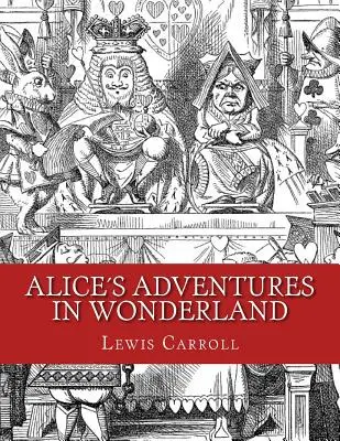 Przygody Alicji w Krainie Czarów: Wydanie oryginalne z 1865 roku - Alices Adventures in Wonderland: Original Edition of 1865