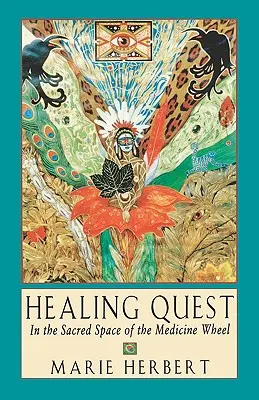 Healing Quest: W świętej przestrzeni koła medycyny - Healing Quest: In the Sacred Space of the Medicine Wheel