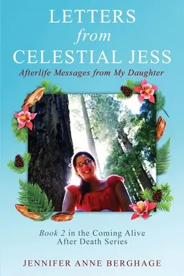 Listy od Niebiańskiej Jess: wiadomości od mojej córki z zaświatów - Letters from Celestial Jess: Afterlife Messages from My Daughter
